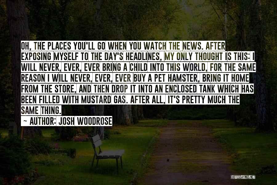 The Places You'll Go Quotes By Josh Woodrose