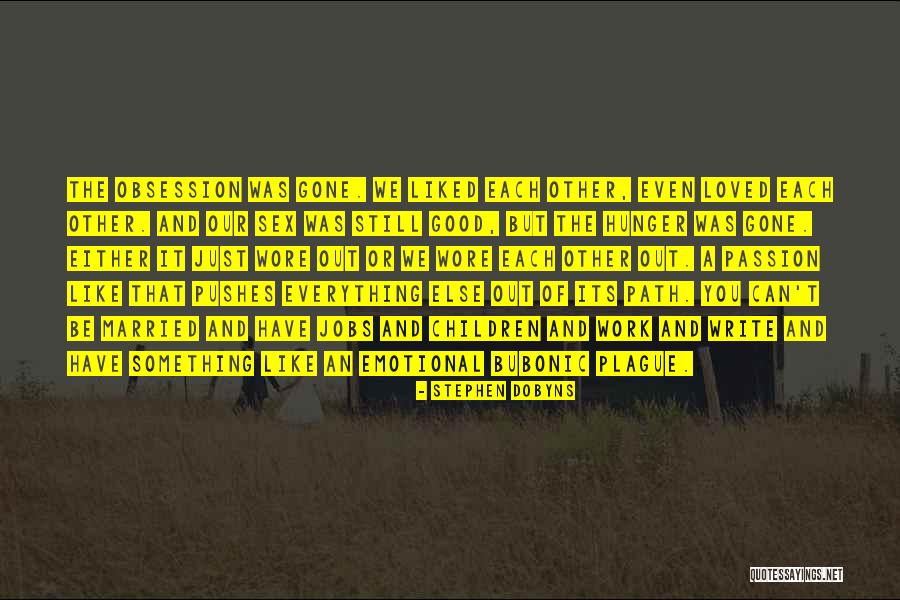 The Plague Love Quotes By Stephen Dobyns The Plague Love Quotes By Stephen Dobyns