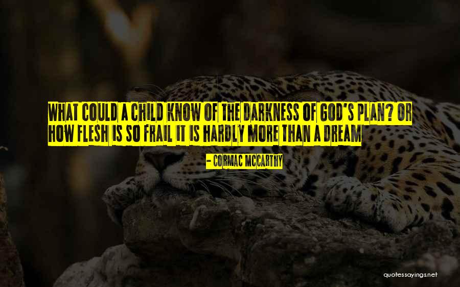 The Plan Of God Quotes By Cormac McCarthy The Plan Of God Quotes By Cormac McCarthy
