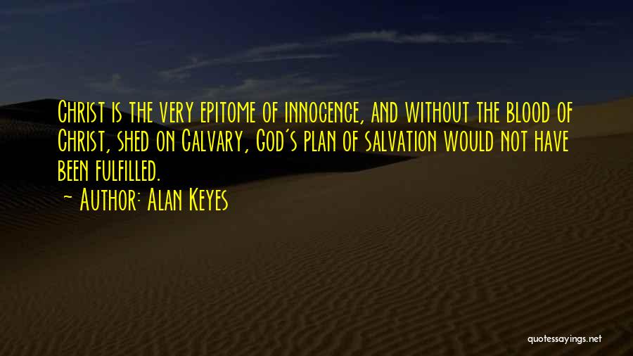 The Plan Of Salvation Quotes By Alan Keyes