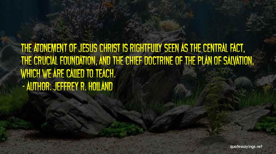 The Plan Of Salvation Quotes By Jeffrey R. Holland