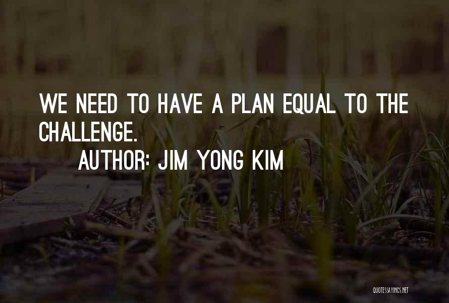 The Plan Quotes By Jim Yong Kim