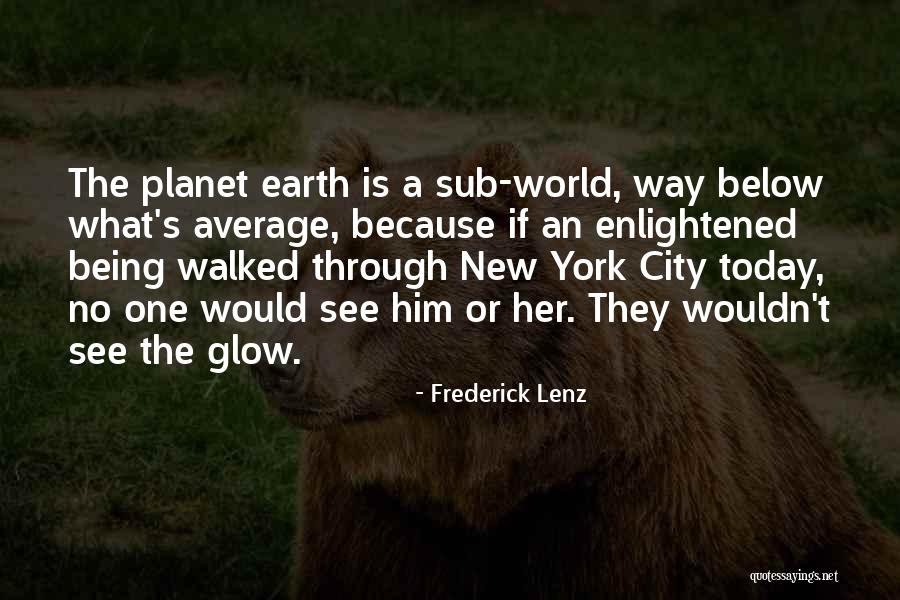 The Planet Earth Quotes By Frederick Lenz