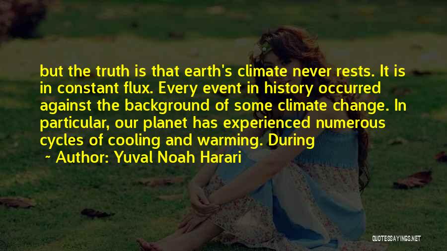 The Planet Earth Quotes By Yuval Noah Harari