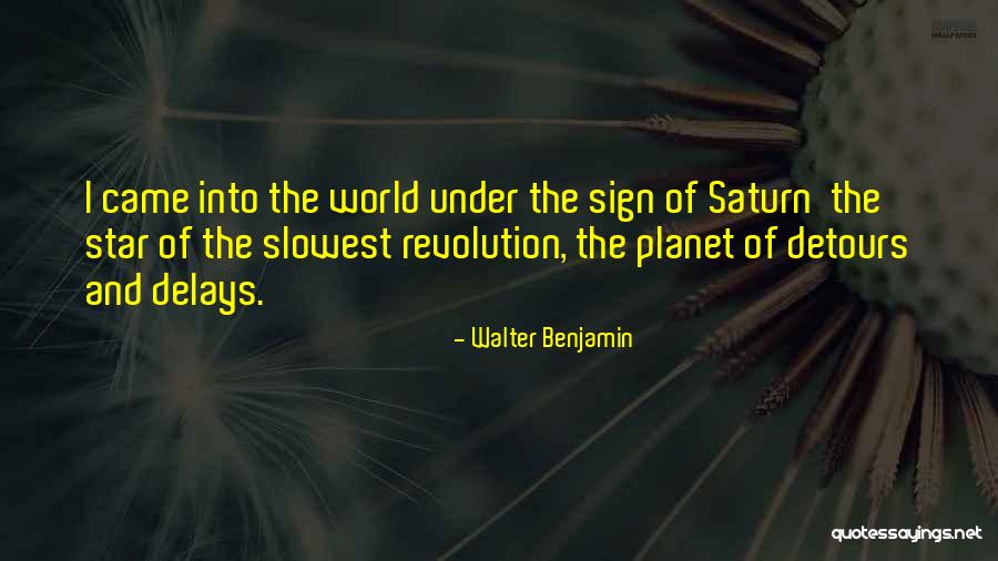 The Planet Saturn Quotes By Walter Benjamin