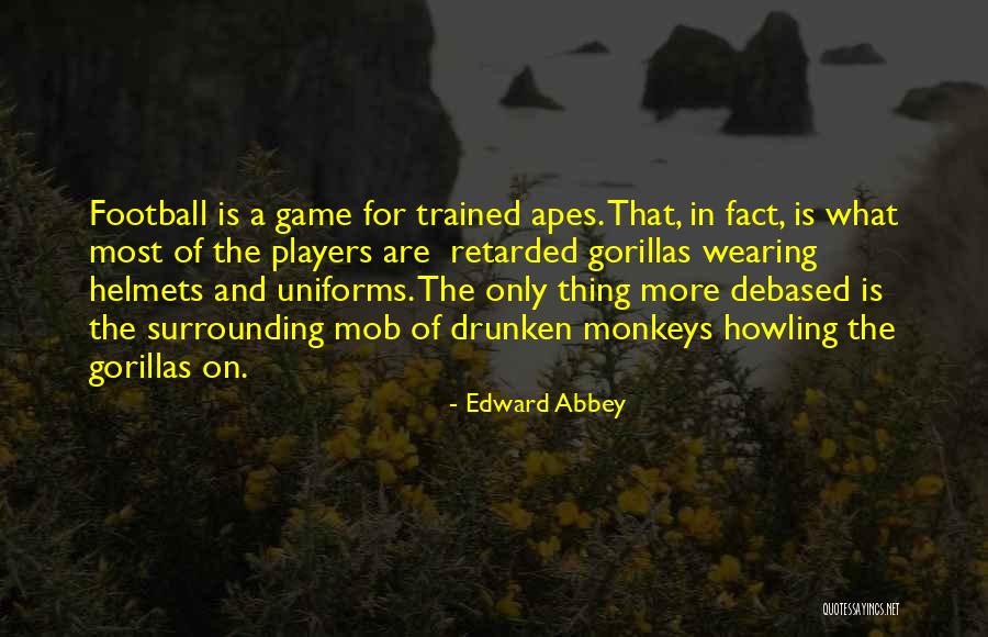 The Players Quotes By Edward Abbey The Players Quotes By Edward Abbey
