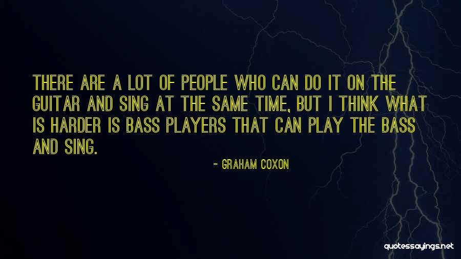 The Players Quotes By Graham Coxon The Players Quotes By Graham Coxon