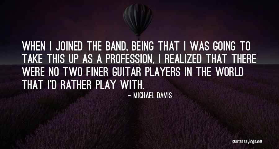The Players Quotes By Michael Davis The Players Quotes By Michael Davis