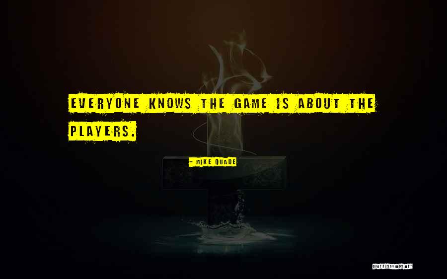 The Players Quotes By Mike Quade The Players Quotes By Mike Quade
