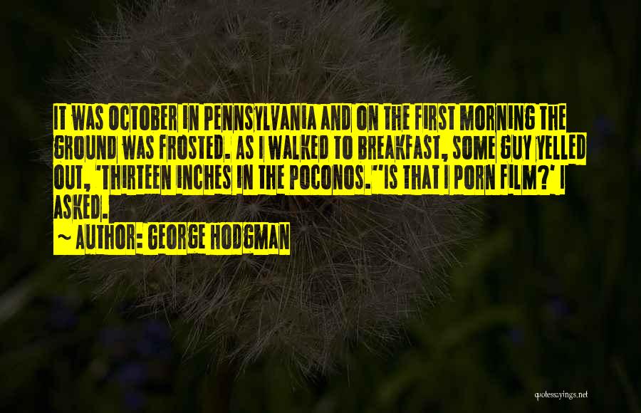 The Poconos Quotes By George Hodgman