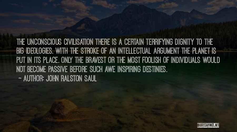 The Political Unconscious Quotes By John Ralston Saul