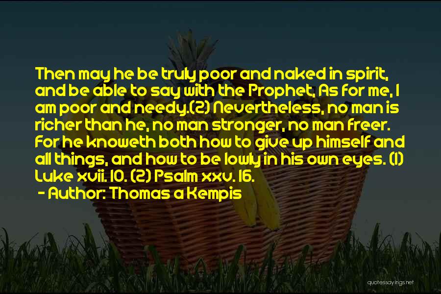 The Poor And Needy Quotes By Thomas A Kempis