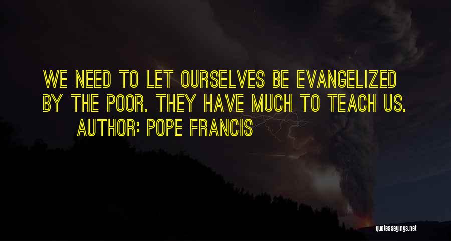 The Poor From Pope Francis Quotes By Pope Francis