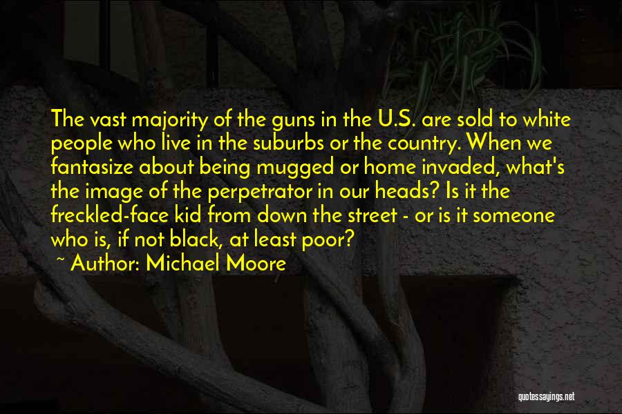 The Poor Kid Quotes By Michael Moore