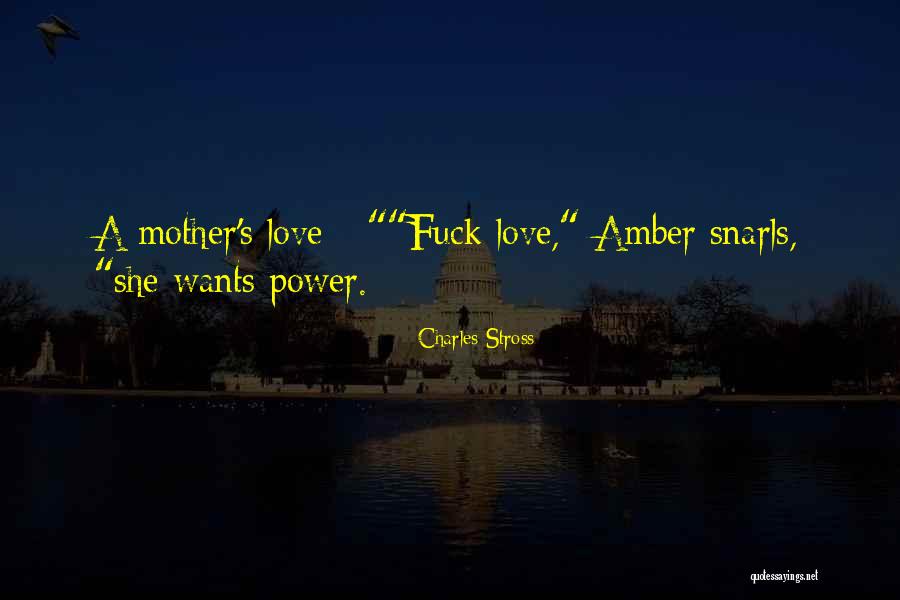 The Power Of A Mother's Love Quotes By Charles Stross