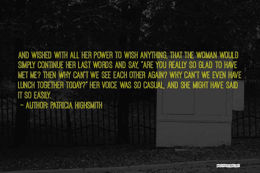 The Power Of A Woman's Words Quotes By Patricia Highsmith