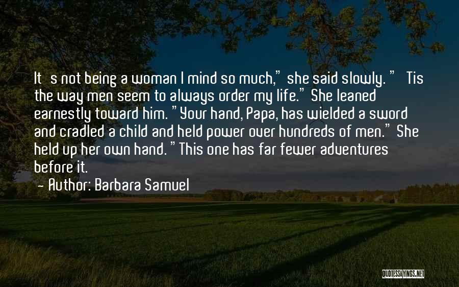 The Power Of Being A Woman Quotes By Barbara Samuel