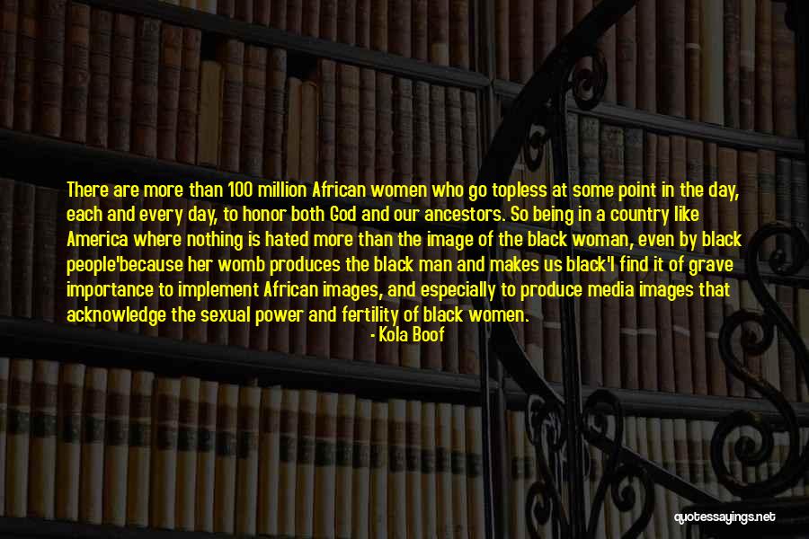 The Power Of Being A Woman Quotes By Kola Boof