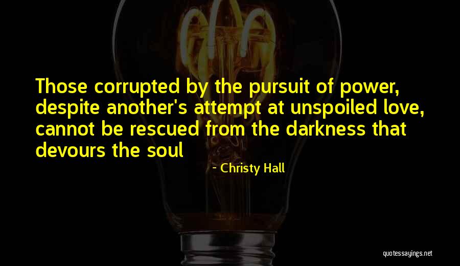 The Power Of Darkness Quotes By Christy Hall The Power Of Darkness Quotes By Christy Hall