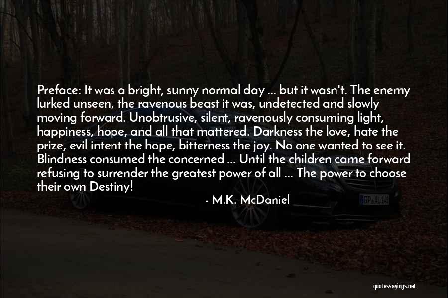 The Power Of Darkness Quotes By M.K. McDaniel The Power Of Darkness Quotes By M.K. McDaniel