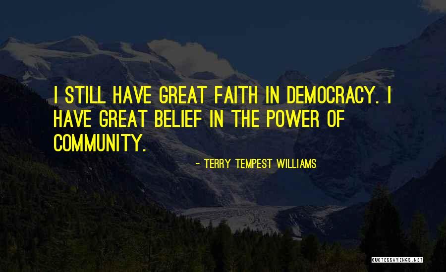 The Power Of Faith Quotes By Terry Tempest Williams The Power Of Faith Quotes By Terry Tempest Williams