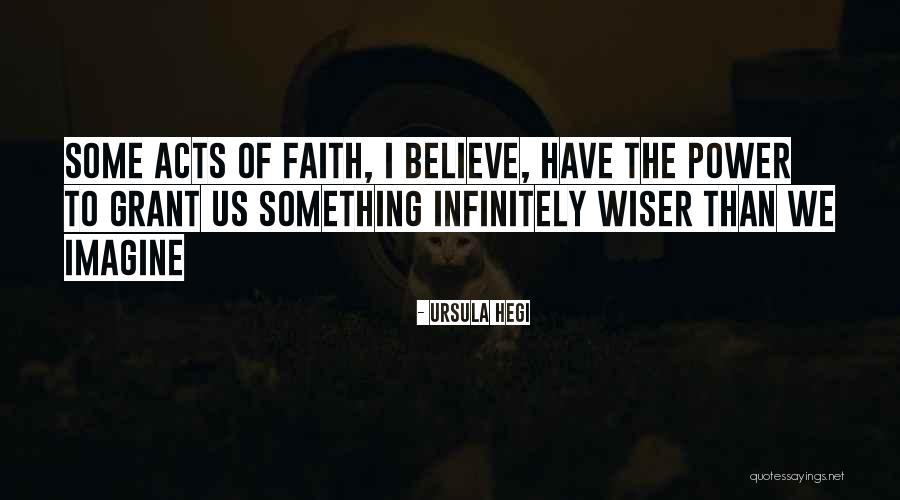 The Power Of Faith Quotes By Ursula Hegi The Power Of Faith Quotes By Ursula Hegi