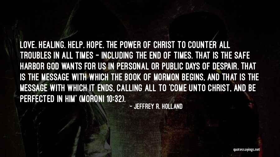 The Power Of God's Healing Quotes By Jeffrey R. Holland The Power Of God's Healing Quotes By Jeffrey R. Holland