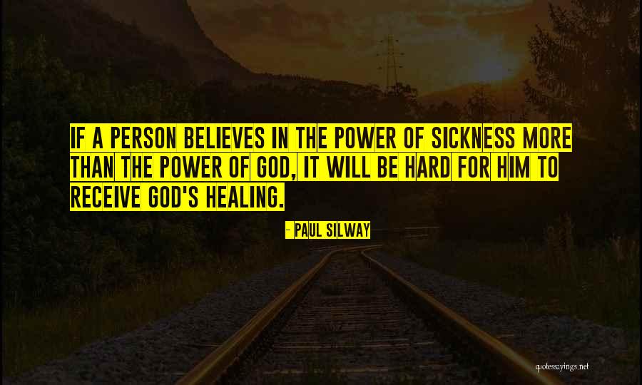 The Power Of God's Healing Quotes By Paul Silway The Power Of God's Healing Quotes By Paul Silway