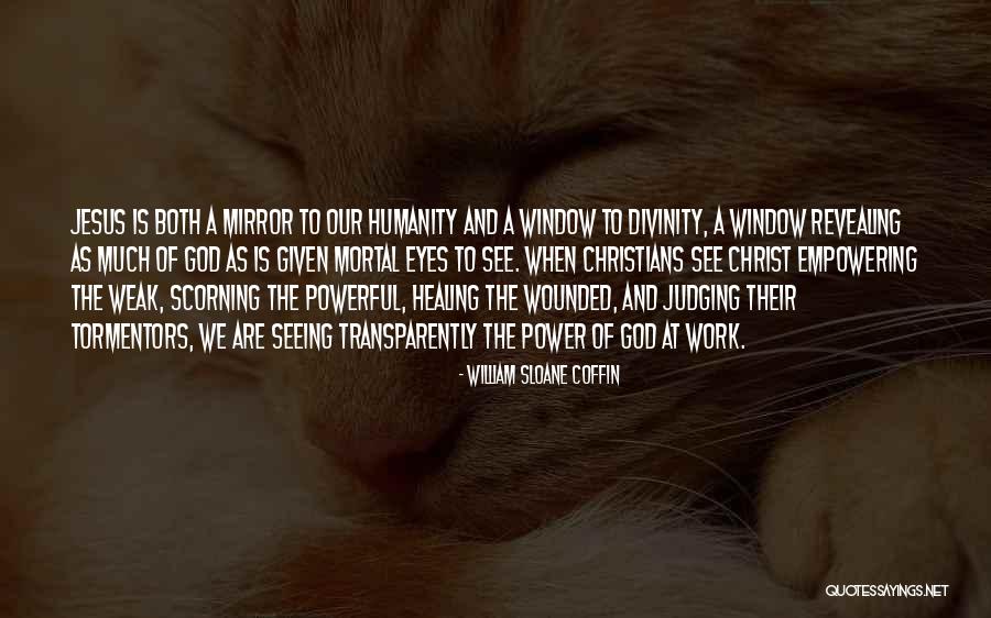 The Power Of God's Healing Quotes By William Sloane Coffin The Power Of God's Healing Quotes By William Sloane Coffin