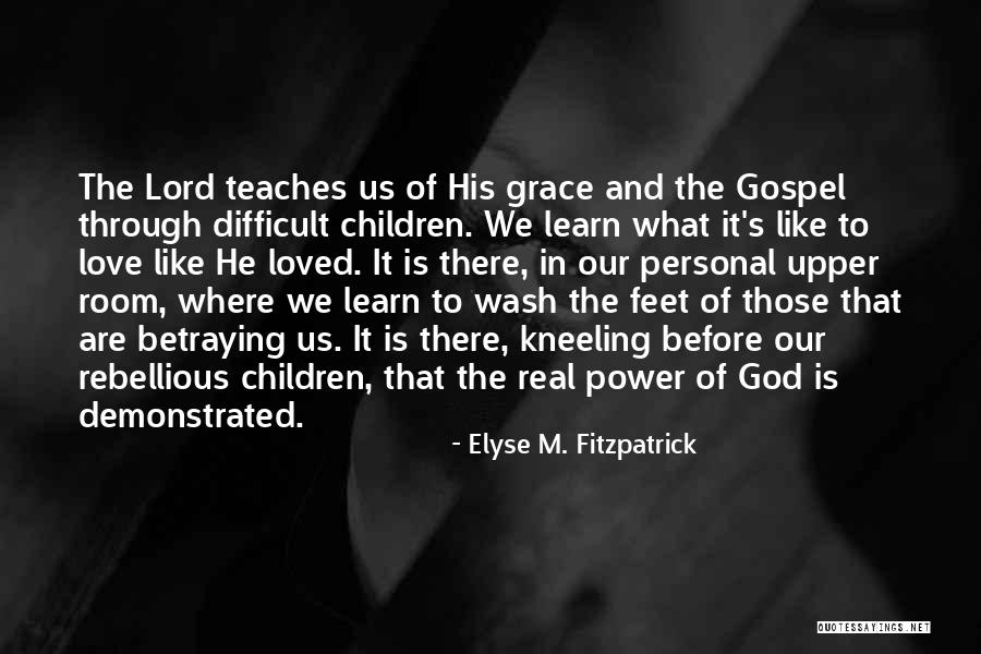 The Power Of God's Love Quotes By Elyse M. Fitzpatrick The Power Of God's Love Quotes By Elyse M. Fitzpatrick
