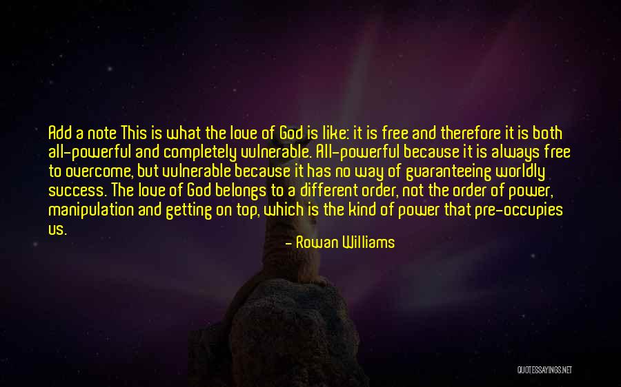 The Power Of God's Love Quotes By Rowan Williams The Power Of God's Love Quotes By Rowan Williams