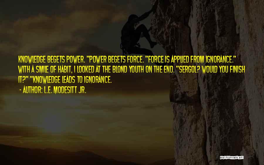 The Power Of Knowledge Quotes By L.E. Modesitt Jr.