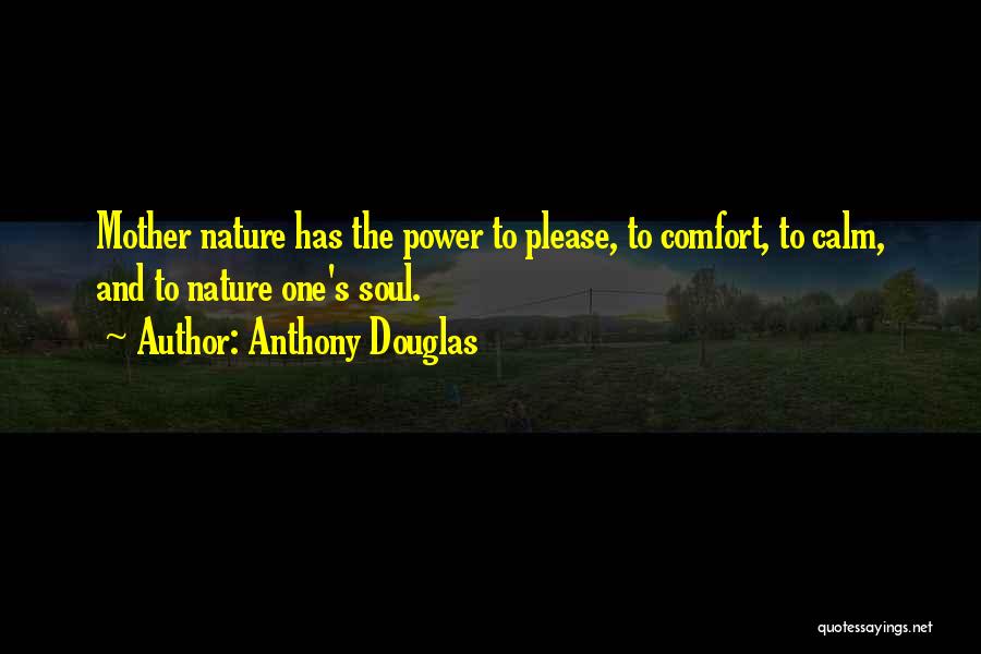 The Power Of Mother Nature Quotes By Anthony Douglas