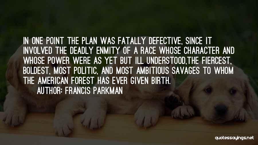 The Power Of One Character Quotes By Francis Parkman