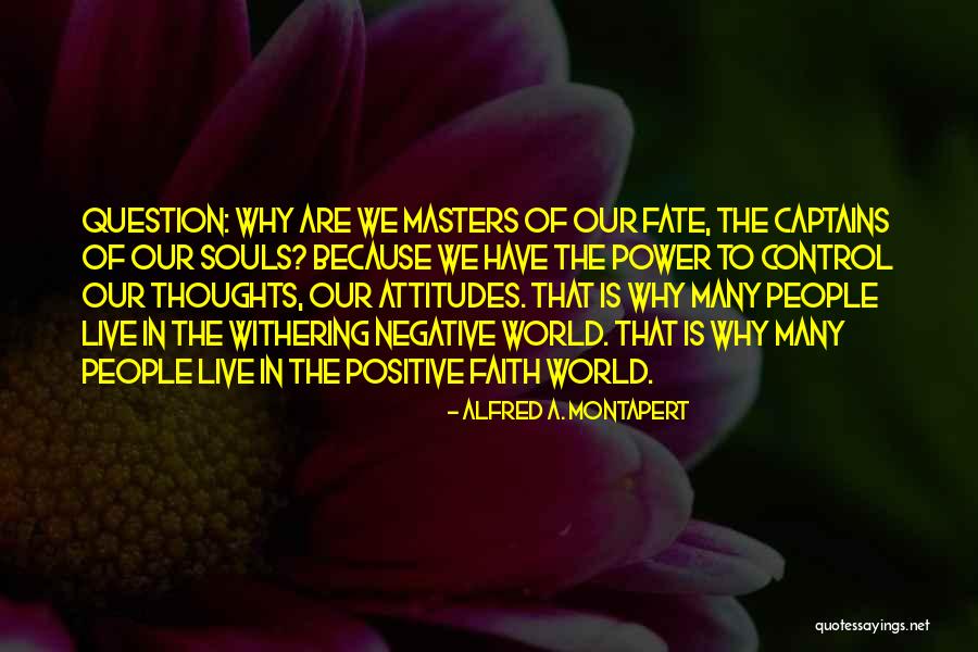 The Power Of Our Thoughts Quotes By Alfred A. Montapert