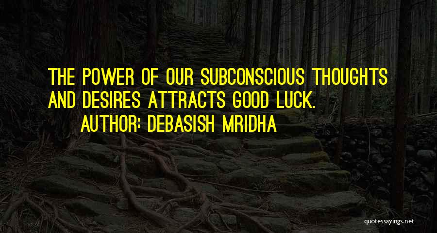 The Power Of Our Thoughts Quotes By Debasish Mridha