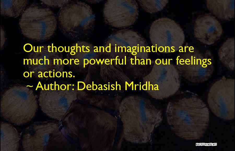 The Power Of Our Thoughts Quotes By Debasish Mridha