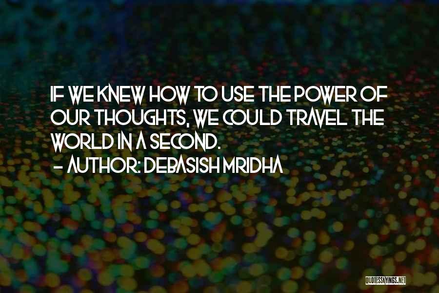 The Power Of Our Thoughts Quotes By Debasish Mridha