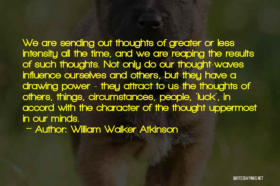 The Power Of Our Thoughts Quotes By William Walker Atkinson