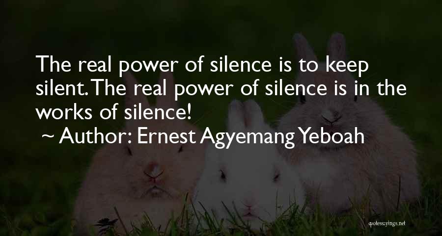 The Power Of Silence Quotes By Ernest Agyemang Yeboah