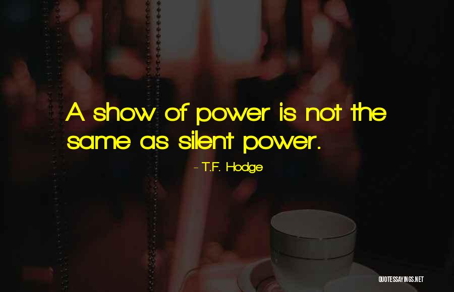 The Power Of Silence Quotes By T.F. Hodge