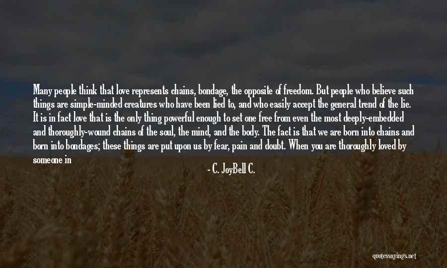 The Power Of True Love Quotes By C. JoyBell C. The Power Of True Love Quotes By C. JoyBell C.