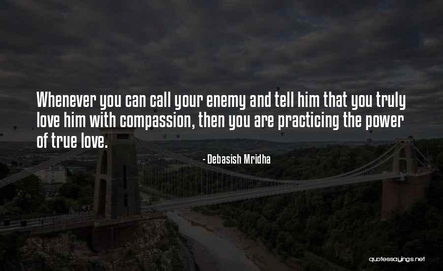 The Power Of True Love Quotes By Debasish Mridha The Power Of True Love Quotes By Debasish Mridha