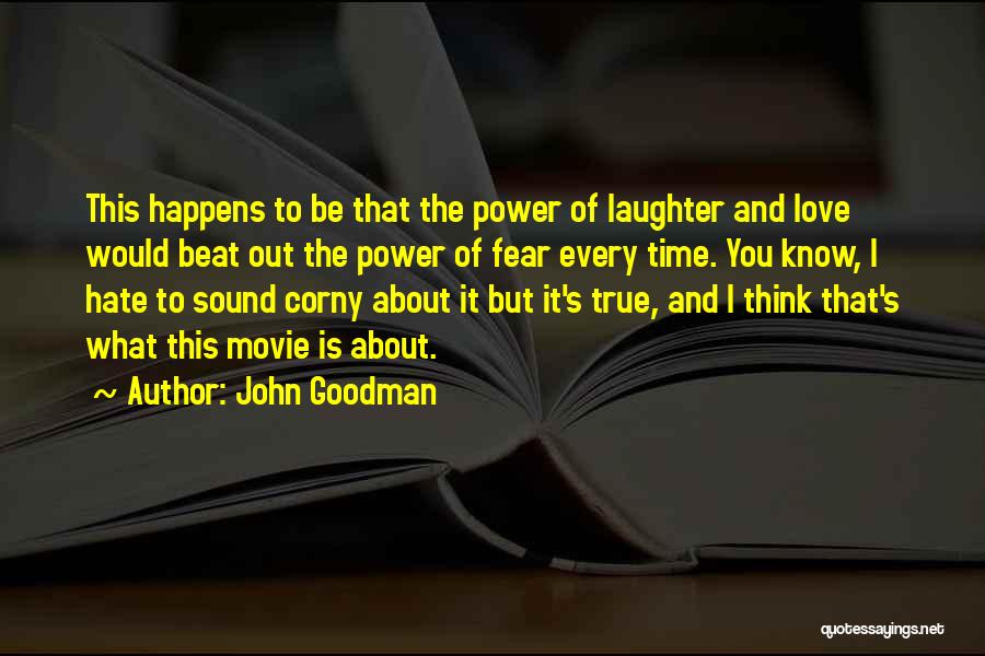 The Power Of True Love Quotes By John Goodman