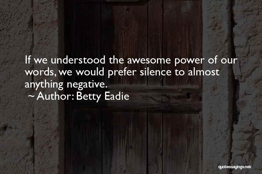 The Power Of Words Quotes By Betty Eadie