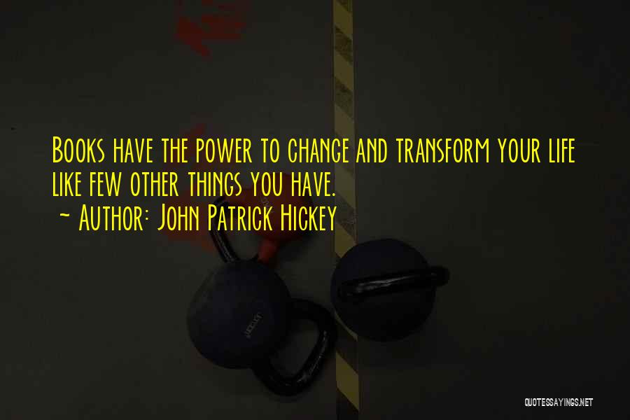 The Power To Change Your Life Quotes By John Patrick Hickey