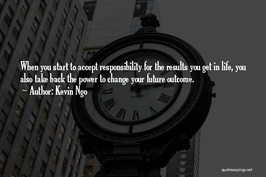 The Power To Change Your Life Quotes By Kevin Ngo