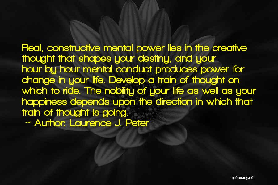 The Power To Change Your Life Quotes By Laurence J. Peter