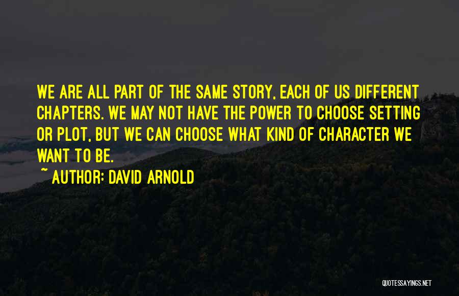 The Power To Choose Quotes By David Arnold