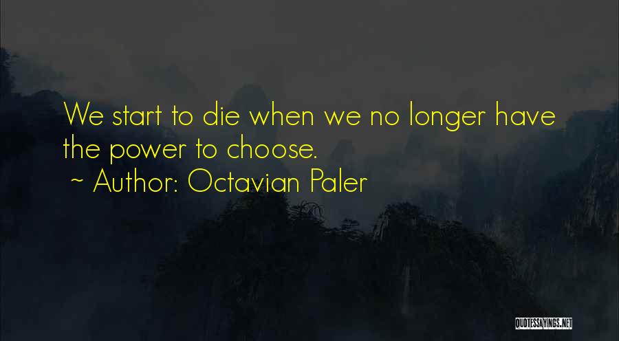 The Power To Choose Quotes By Octavian Paler